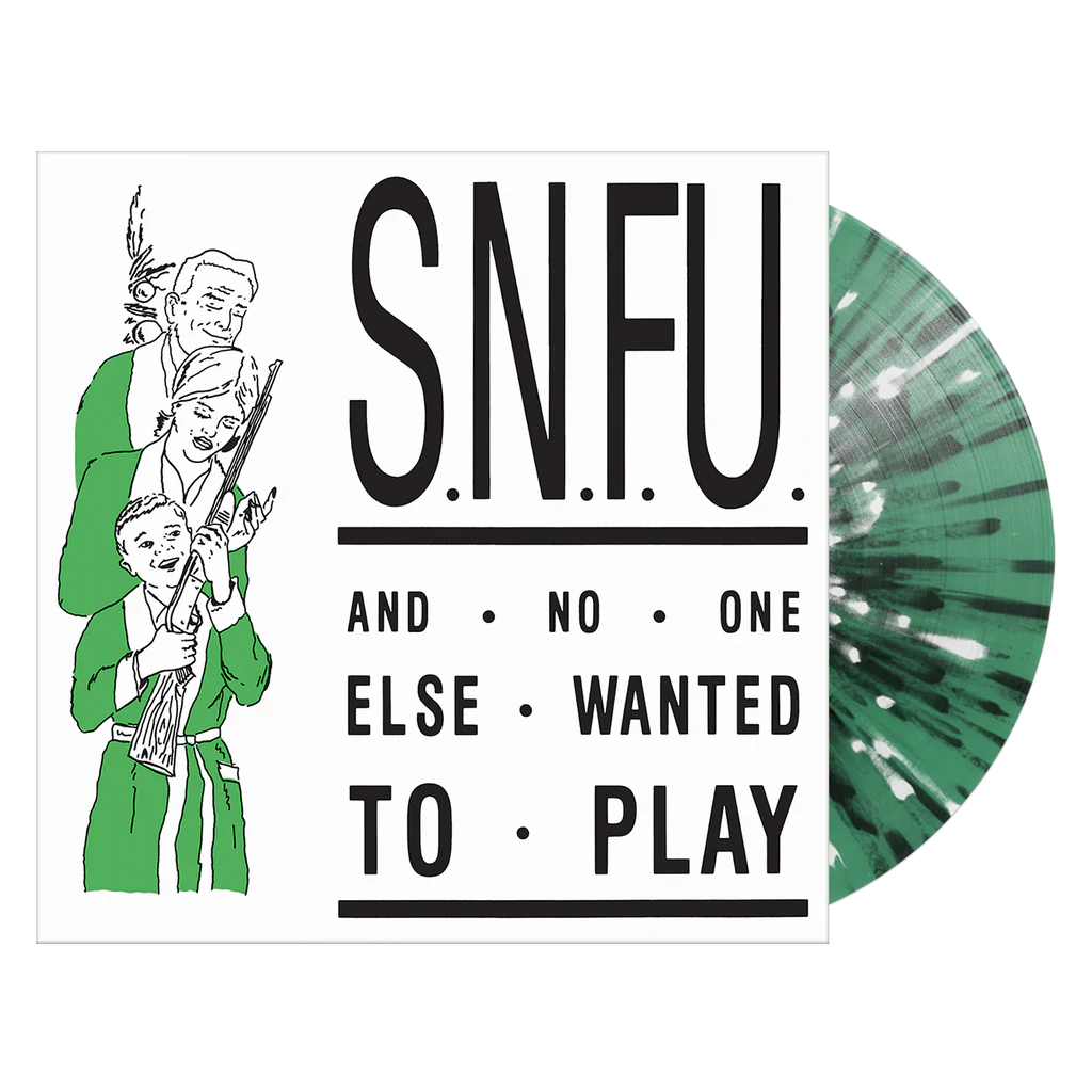 S.N.F.U. - And No One Else Wanted To Play (New Emerald Splatter Vinyl)