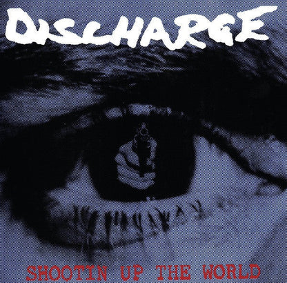 Discharge ‎– Shootin' Up The World - (New Vinyl 2016)