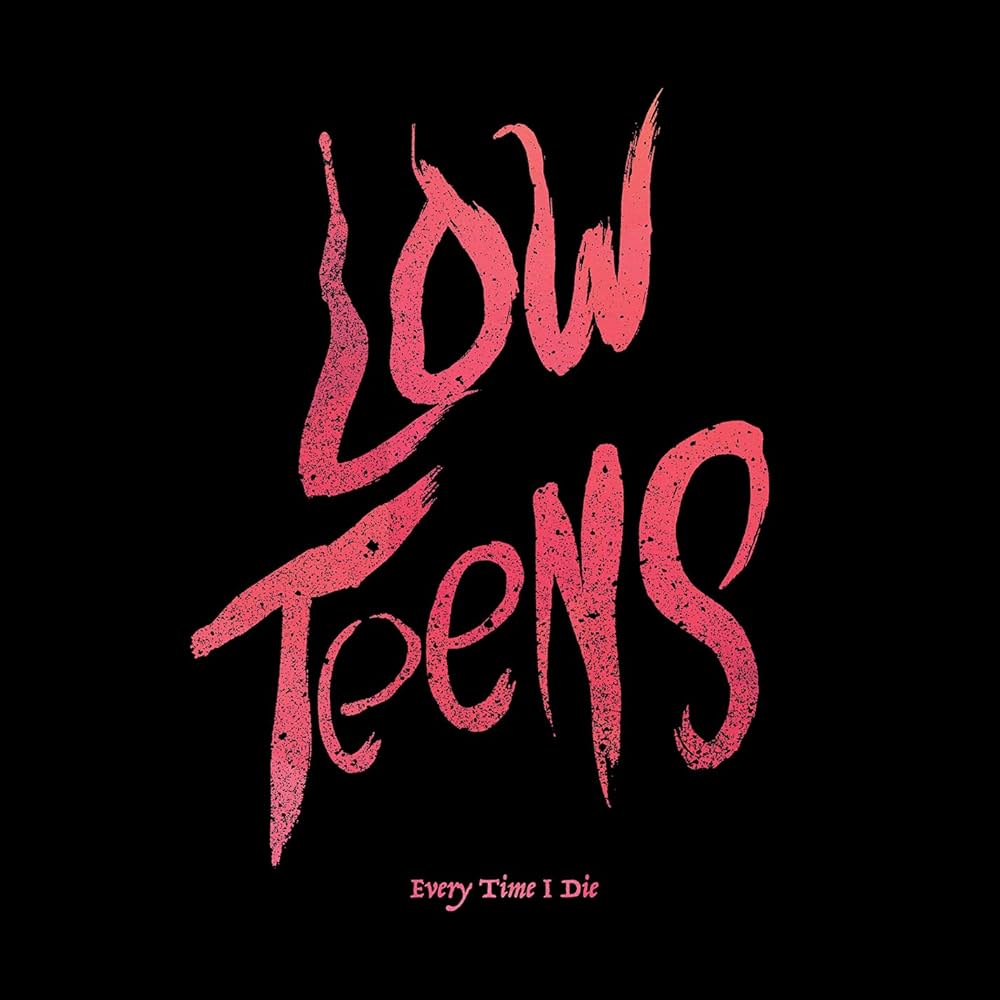 Every Time I Die - Low Teens (New vinyl)