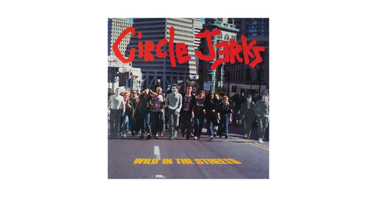 Circle Jerks - Wild in the streets (40th anniversary deluxe edition) (New vinyl)