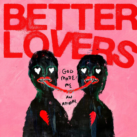 Better Lovers - God Made Me An Animal - Pink w/ Red, Turquoise and Black Splatter (New Vinyl)