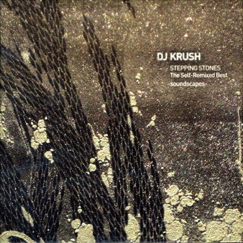 DJ Krush – Stepping Stones The Self-Remixed Best -Soundscapes- (Used CD)