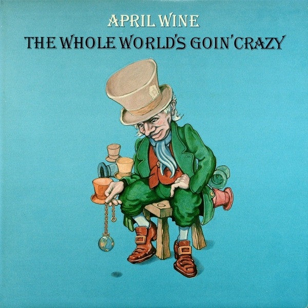 April Wine – The Whole World's Goin' Crazy (Used vinyl)