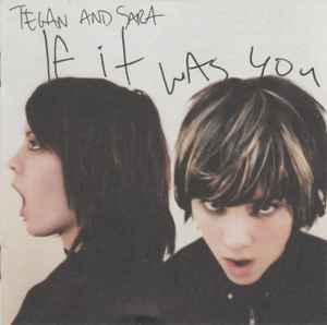 Tegan and Sara – If It Was You (Used CD)