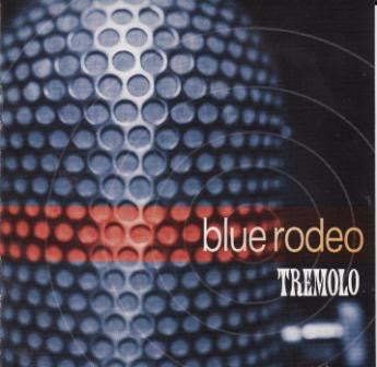 Blue Rodeo – Tremolo (Used CD)