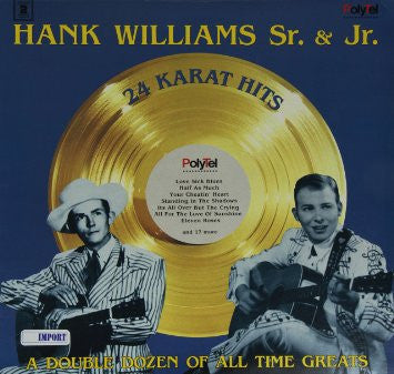 Hank Williams, Hank Williams Jr. – 24 Karat Hits - A Double Dozen Of All Time Greats (Used vinyl)
