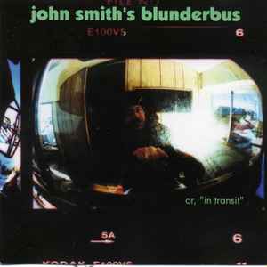 John Smith – Blunderbus Or "In Transit" (Used CD)