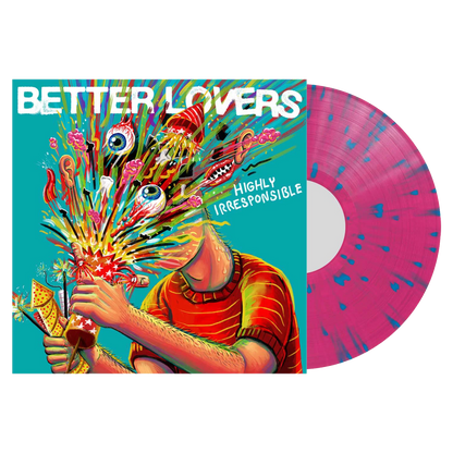 Better Lovers - Highly Irresponsible (Pink/Blue splatter new vinyl)